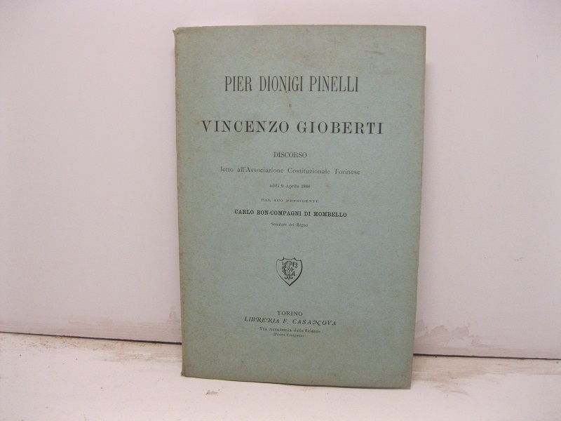 Pier Dionigi Pinelli e Vincenzo Gioberti. Discorso letto all'Associazione Costituzionale Torinese addì 9 aprile 1880